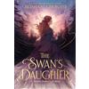 Hodder The swan's daughter: discover the New York Times bestseller about an enchanting, fairy-tale inspired curse