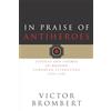 University of Chicago Press In Praise of Antiheroes: Figures and Themes in Modern European Literature, 1830-1980