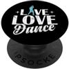 live love dance dancer icon motivational Tipografia Live Love Dance PopSockets PopGrip Adesivo