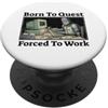 Office Quest Born to Quest costretto a lavorare | Funny Fantasy Knight Gaming PopSockets PopGrip Adesivo