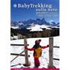 ViviDolomiti BabyTrekking sulla neve. Dolomiti e dintorni. 46 trekking invernali per famiglie. Trentino, Alto Adige, Veneto