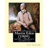 CREATESPACE Martin Eden, is a 1909 novel By: American author Jack London: novel (World's classic's)