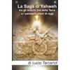 Lucio Tarzariol La Saga di Yahweh tra gli antichi Dei della Terra e i parassiti alieni di oggi: "Interazione e manipolazione aliena sul pianeta Terra"