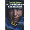 Io, gli ottomila e la felicità. I miei sogni, tra amore per la montagna e sfida con me stessa