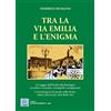MMC Edizioni Tra la via Emilia e l'enigma. In viaggio dall'Emilia alla Romagna tra rebus e sciarade, crittografie e anagrammi. L'arte del gioco di parole nella Storia, nella Let