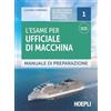 Ulrico Hoepli L'esame per ufficiale di macchina. Manuale di preparazione