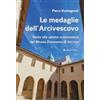 Affinità Elettive Edizioni Le medaglie dell'Arcivescovo. Guida alla saletta numismatica del Museo Diocesano di Ancona