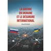 Verone éditions La guerre en Ukraine et le désordre international