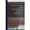 Antonio Pacinot Descrizione Di Una Macchinetta Elettro-Magnet (Copertina rigida)