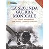 White Star Publishers Edizioni Storia - La Seconda Guerra Mondiale 2ª Edizione | Storia Completa e Illustrata degli Eventi Mondiali