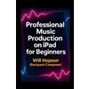 William Hopson iPad Music Production (Tascabile)