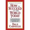 Dale Carnegie How to Succeed in the World Today Revised and Updated (Tascabile)