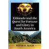 Peter O. Koch Eldorado and the Quest for Fortune and Glory in South (Tascabile)