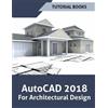 Tutorial Books AutoCAD 2018 For Architectural Design (Tascabile)