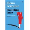 Elena Ferrante Troubling Love (Tascabile)