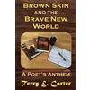 Terry E Carter Brown Skin and the Brave New World (Tascabile)