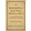 John C W Bailey The Worshipful Master's Special Help - A Monitor for (Tascabile)