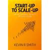 Kevin R Smith Start-up to Scale-up (Tascabile)