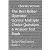 Charles Vernon The Best Boiler Operator License Multiple Choice Que (Tascabile)
