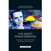 Emil Stejnar The Adept Franz Bardon: Who Was He, What Did He Teach, (Tascabile)