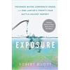 Atria Books Exposure: Poisoned Water, Corporate Greed, and One Lawyer's Twenty-Year Battle against DuPont