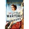 Hodder And Stoughton Ltd. The Little Wartime Library: A gripping, heart-wrenching WW2 page-turner based on real events