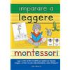 Streetlib Imparare a leggere con Montessori. Leggo e scrivo: un libro di attività per bambini per imparare a leggere e scrivere con carte delle nomenclature e lettere Montessori