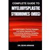 Sean Armani Complete Guide to Myelodysplastic Syndromes (Mds) (Tascabile)