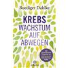 Ruediger Dahlke Krebs - Wachstum auf Abwegen: Mit ganzheitlichem Pro (Tascabile)