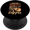 Ukulele Player Apparel & Tropical Musici Giocatore di ukulele istantaneo basta aggiungere caffè divertente caffeina PopSockets PopGrip Adesivo