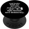 T Shirt Read Books Pet Cats Fight Fascis Read Books Drink Tea Pet Cats Fight Fascism Save Democracy PopSockets PopGrip Adesivo
