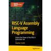 Apress RISC-V Assembly Language Programming: Unlock the Power of the RISC-V Instruction Set