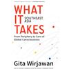 Endgame Publishing What It Takes: Southeast Asia: From Periphery to Core of Global Consciousness