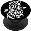 Ispirazione Nuovo inizio Mindset Afferma Don't Look Back You Are Not Going That Way Motivazione PopSockets PopGrip Adesivo