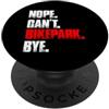 Mountain bike cycling outfit & Bicycle d Nope can't bikepark divertente mtb bicicletta ciclismo mountain bike PopSockets PopGrip Adesivo