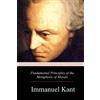 Immanuel Kant Fundamental Principles of the Metaphysic of Morals (Tascabile)