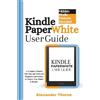 Alexander Thorne Kindle Paperwhite User Guide (Tascabile)