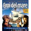 Touring Junior Eroi del mare. I più grandi navigatori della storia. Ediz. illustrata