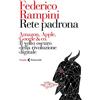 Feltrinelli Rete padrona. Amazon, Apple, Google & co. Il volto oscuro della rivoluzione digitale