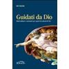 Amen Guidati da Dio. Modi ordinari e carismatici per scoprire la volontà di Dio