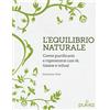 White Star L'equilibrio naturale. Come purificarsi e rigenerarsi con tè, tisane e infusi