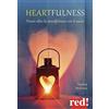 Red Edizioni Heartfulness. Vivere oltre la mindfulness con il cuore