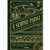 L'Ippocampo È sempre Parigi. Guida illustrata agli indirizzi più autentici divisa per arrondissement. Ediz. a colori