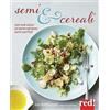 Red Edizioni Semi e cereali. Tanti modi salutari per gustarli ogni giorno