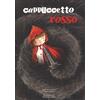 White Star Cappuccetto Rosso dai fratelli Grimm. Ediz. a colori
