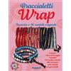 Nuinui Braccialetti wrap. Tecniche e 16 modelli originali. Con gadget