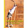Libreria dello Sport Insegnare il tennis. La nuova strada