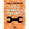 Magazzini Salani Crea e Costruisci. Le tue meraviglie Minecraft