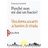Jaca Book Perché non mi dai un bacio? Una donna accanto ai bambini di strada