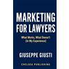 Chelsea Publishing Marketing for Lawyers: What Works, What Doesn't (In My Experience)